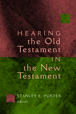 Hearing the Old Testament in the New Testament - Stanley E. Porter