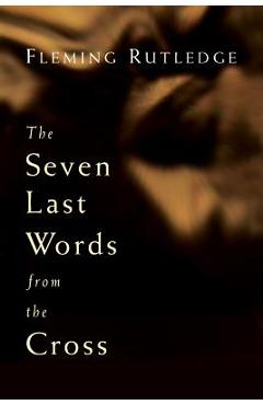 Coperta cărții 'The Seven Last Words from the Cross - Fleming Rutledge'
