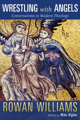 Coperta cărții 'Wrestling with Angels: Conversations in Modern Theology - Rowan William'