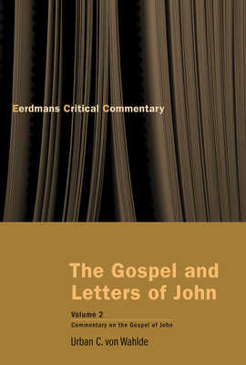The Gospel and Letters of John, Volume 2: Commentary on the Gospel of John - Urban C. Von Wahlde