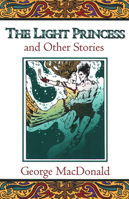 The Light Princess and Other Stories - George Macdonald