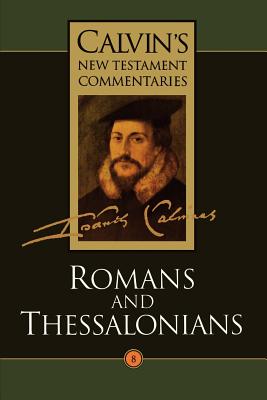 Romans and Thessalonians - John Calvin