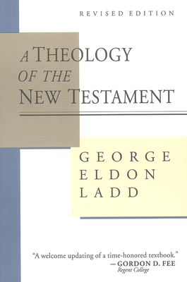 A Theology of the New Testament - George Eldon Ladd