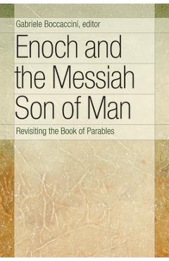 Coperta cărții 'Enoch and the Messiah Son of Man: Revisiting the Book of Parables - Gabriele Boccaccini'