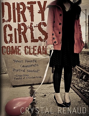Dirty Girls Come Clean - Crystal Renaud