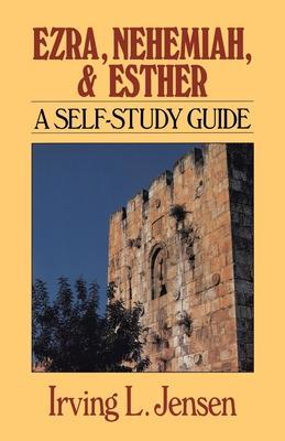 Ezra, Nehemiah, and Esther: A Self-Study Guide - Irving Jensen