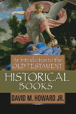 An Introduction to the Old Testament Historical Books - David M. Howard Jr