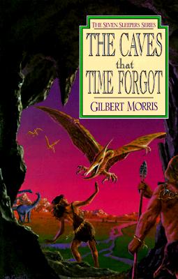 The Caves That Time Forgot: Volume 4 - Gilbert Morris