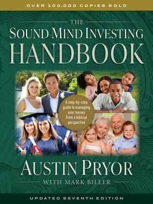 The Sound Mind Investing Handbook: A Step-By-Step Guide to Managing Your Money from a Biblical Perspective - Austin Pryor