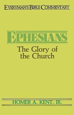 Coperta cărții 'Ephesians- Everyman's Bible Commentary: The Glory of the Church - Homer Kent Jr'