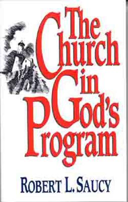 The Church in God's Program - Robert L. Saucy