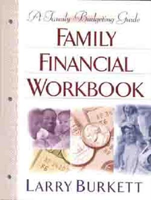 Family Financial Workbook: A Family Budgeting Guide - Larry Burkett