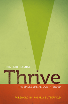 Thrive: The Single Life as God Intended - Lina Abujamra