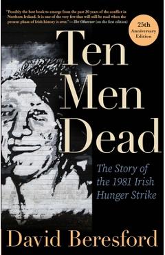 Poza produsului Ten Men Dead: The Story of the 1981 Irish Hunger Strike - David Beresford
