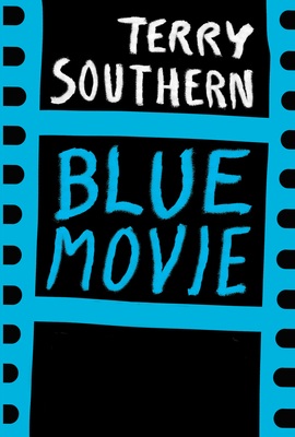 Blue Movie: 50th Anniversary Edition - Terry Southern