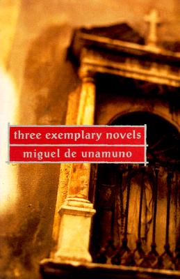 Three Exemplary Novels - Miguel De Unamuno
