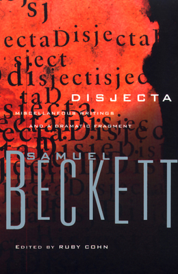 Disjecta: Miscellaneous Writings and a Dramatic Fragment - Samuel Beckett