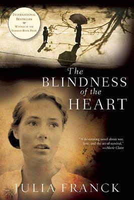 The Blindness of the Heart - Julia Franck