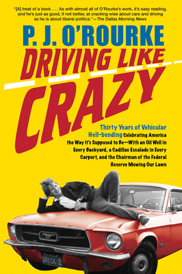 Coperta cărții 'Driving Like Crazy: Thirty Years of Vehicular Hell-Bending, Celebrating America the Way It's Supposed to Be -- With an'