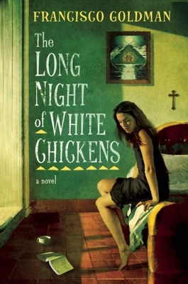Coperta cărții 'The Long Night of White Chickens - Francisco Goldman'