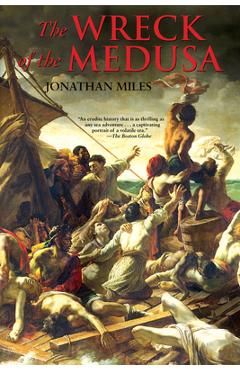 Coperta cărții 'The Wreck of the Medusa: The Most Famous Sea Disaster of the Nineteenth Century - Jonathan Miles'