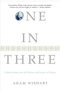 Coperta cărții 'One in Three: A Son's Journey Into the History and Science of Cancer - Adam Wishart'