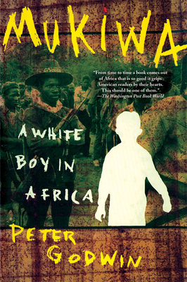 Mukiwa: A White Boy in Africa - Peter Godwin