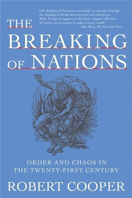 The Breaking of Nations: Order and Chaos in the Twenty-First Century - Robert Cooper