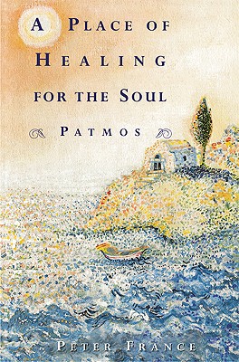 A Place of Healing for the Soul: Patmos - Peter France
