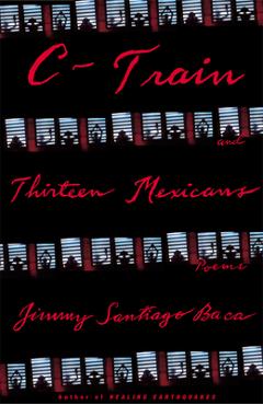 Coperta cărții 'C-Train and Thirteen Mexicans - Jimmy Santiago Baca'