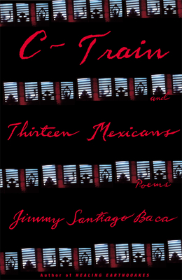 C-Train and Thirteen Mexicans - Jimmy Santiago Baca