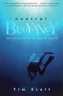 Neutral Buoyancy: Adventures in a Liquid World - Tim Ecott