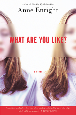 What Are You Like? - Anne Enright
