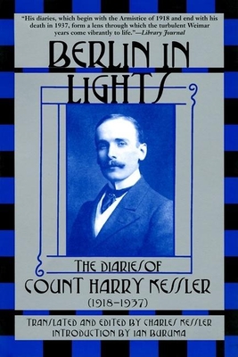 Berlin in Lights: The Diaries of Count Harry Kessler (1918-1937) - Charles Kessler