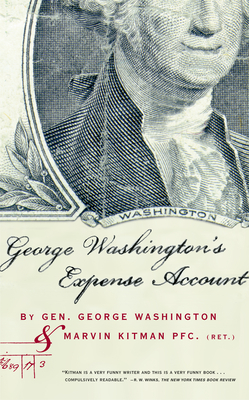George Washington's Expense Account: Gen. George Washington and Marvin Kitman, Pfc. (Ret.) - Marvin Kitman