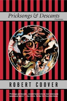 Pricksongs and Descants: Fictions - Robert Coover