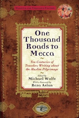 One Thousand Roads to Mecca: (Updated with New Material) - Michael Wolfe