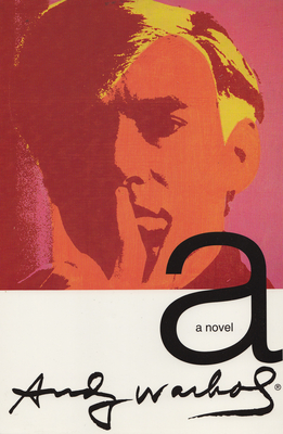 A: A Novel - Andy Warhol