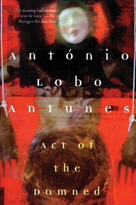 Act of the Damned - António Lobo Antunes