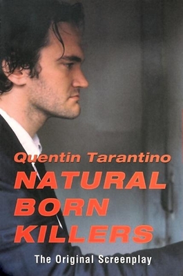 Natural Born Killers: The Original Screenplay - Quentin Tarantino