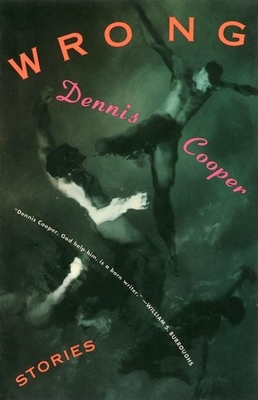 Wrong: Stories - Dennis Cooper