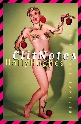 Clit Notes: A Sapphic Sampler - Holly Hughes
