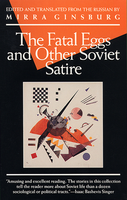 The Fatal Eggs and Other Soviet Satire - Mirra Ginsburg