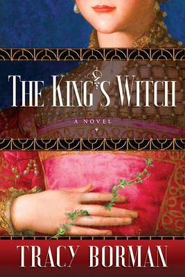 The King's Witch: Frances Gorges Historical Trilogy, Book I - Tracy Borman