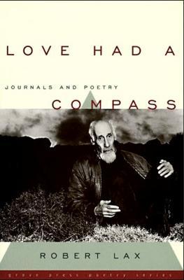 Love Had a Compass: Journals and Poetry - Robert Lax