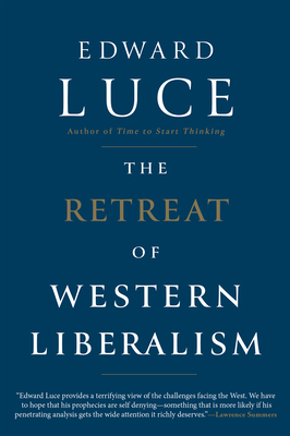 The Retreat of Western Liberalism - Edward Luce