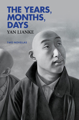 The Years, Months, Days: Two Novellas - Yan Lianke