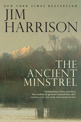 The Ancient Minstrel: Novellas - Jim Harrison