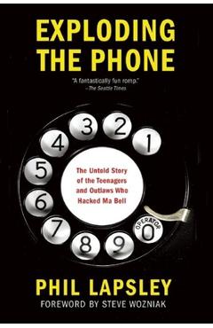 Coperta cărții 'Exploding the Phone: The Untold Story of the Teenagers and Outlaws Who Hacked Ma Bell - Phil Lapsley'