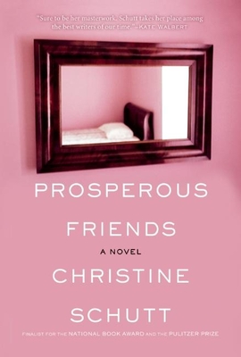 Prosperous Friends - Christine Schutt